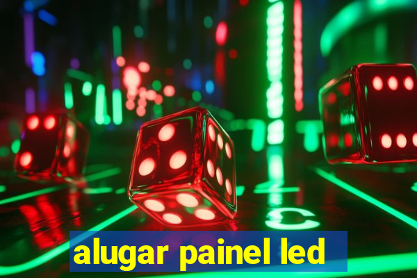 alugar painel led